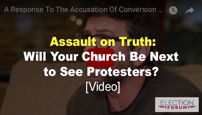 Assault on Truth Will Your Church Be Next to See Protesters? [Video]
