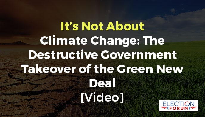 It’s Not About Climate Change: The Destructive Government Takeover of