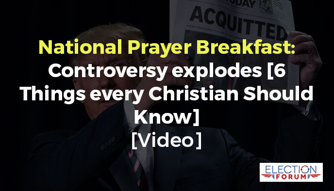 National Prayer Breakfast: Controversy explodes [6 Things every Christian Should Know] [Video]